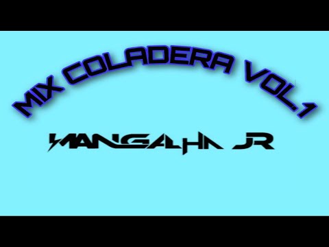 Melhores Mix Coladeira / Koladera de Todos os Tempos Vol.1 DJ MANGALHA JR
