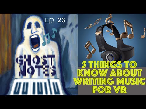 Ghost Notes Ep. 23: 5 Things To Know About Writing Music For VR