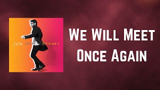 Josh Groban with Andrea Bocelli - We Will Meet Once Again (Lyrics)