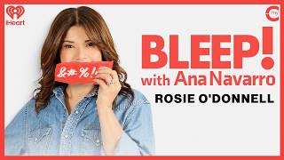 Rosie O'Donnell: Common Knowledge, Uncommon Friends, and Her Distaste for Flan | Ana Navarro