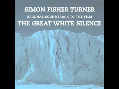 Simon Fisher Turner - The Great White Silence OST (excerpt)