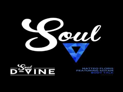 Matteo Floris Feat Shyam P   -  "Body Talk"  (DJ Spen & Soulfuledge Remix)