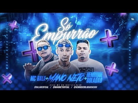 HENRIQUE BOLADÃO, MC BALA E MANO NETO - SÓ EMPURRÃO