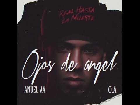 Anuel AA Ft O.A- Ojos De Un Angel (OG Versión)