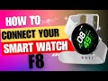 How to Unbox and Connect the F8 Smartwatch: A Quick and Easy Tutorial