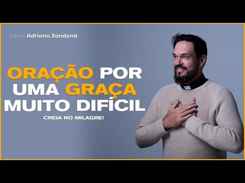 Oração por algo muito difícil | Padre Adriano Zandoná