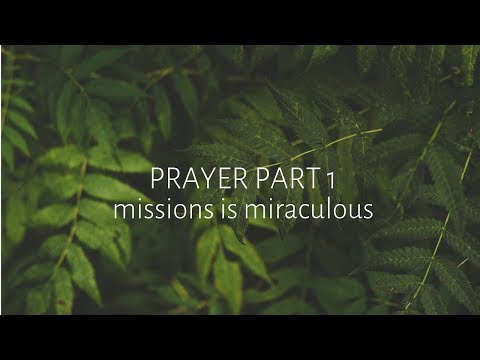 Mission is Miraculous | Prayer, Part 1 | Cru Cornell
