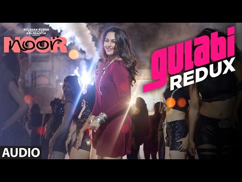 Gulabi Redux Full Audio Song | Noor | Sonakshi Sinha | Amaal Mallik | Yash Narvekar & Tulsi Kumar