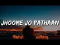 Jhoome Jo Pathaan Lyric Shah Rukh Khan Deepika Vishal Sheykhar Arijit Singh Sukriti Kumaar