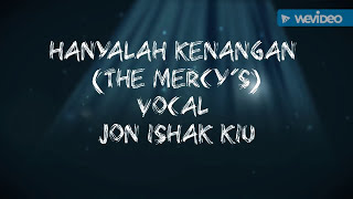 Download lagu Hanyalah Kenangan (the Mercy's) Organ Vocal Jon Ishak Kiu mp3 Download lagu Hanyalah Kenangan (the Mercy's) Organ Vocal Jon Ishak Kiu mp3