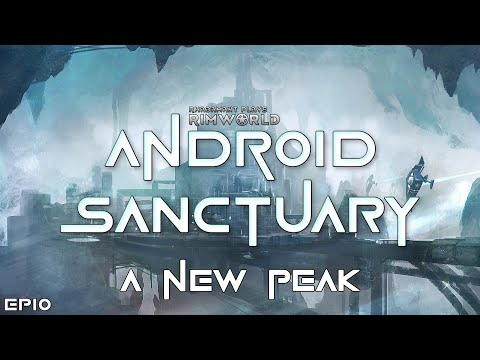 RimWorld Android Sanctuary - A New Peak // EP10
