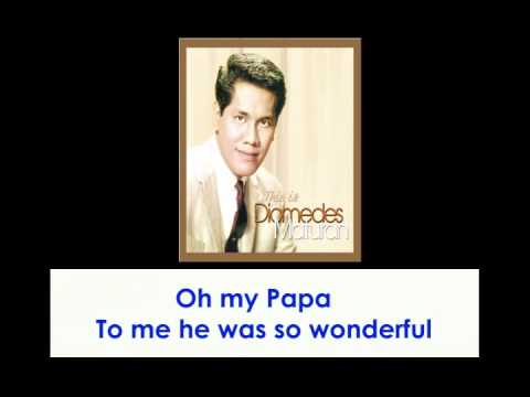Oh My Papa By Diomedes Maturan (With Lyrics)