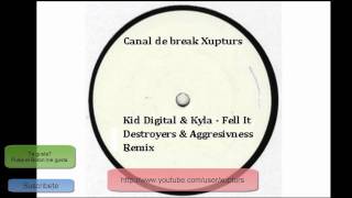Kid Digital  Kyla - Fell It Destroyers  Aggresivness Remix
