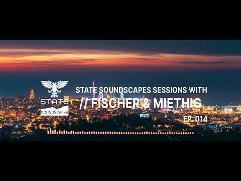 Statesoundscapes Sessions Vol. 14 with Fischer & Miethig
