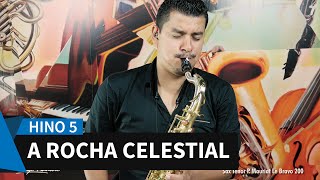 🎷 Hino 05 - A Rocha Celestial - Diogo Pinheiro - Saxofone Tenor - Hinario 5  - CCB 🎷