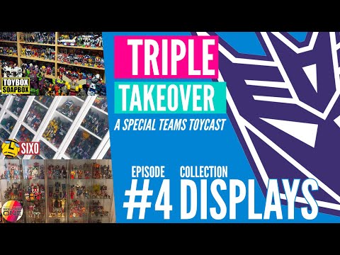 TRIPLE TAKEOVER TOYCAST #4: Collection Displays