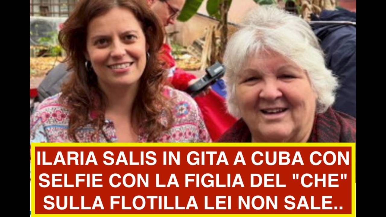 ILARIA SALIS IN GITA A CUBA CON SELFIE CON LA FIGLIA DEL "CHE"  SULLA FLOTILLA LEI NON SALE..