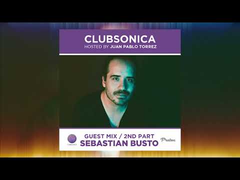 Clubsonica Radio 051 - Juan Pablo Torrez & guest Sebastian Busto