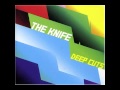 THE KNIFE - BEHIND THE BUSHES