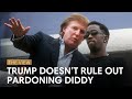 Pres Trump Doesn T Rule Out Pardoning Diddy The View