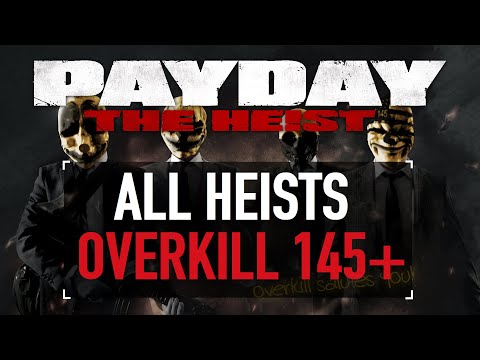 [PAYDAY: The Heist] All Heists on Overkill 145+ Difficulty