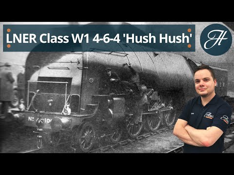 Gresley's largest experiment - the LNER W1 'Hush Hush' 4-6-4