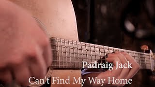 Padraig Jack: Can&#39;t Find My Way Home