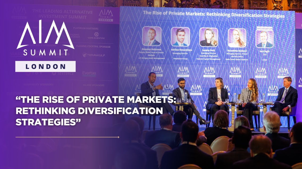 The Rise of Private Markets: Rethinking Diversification Strategies  | AIM Summit London 2025