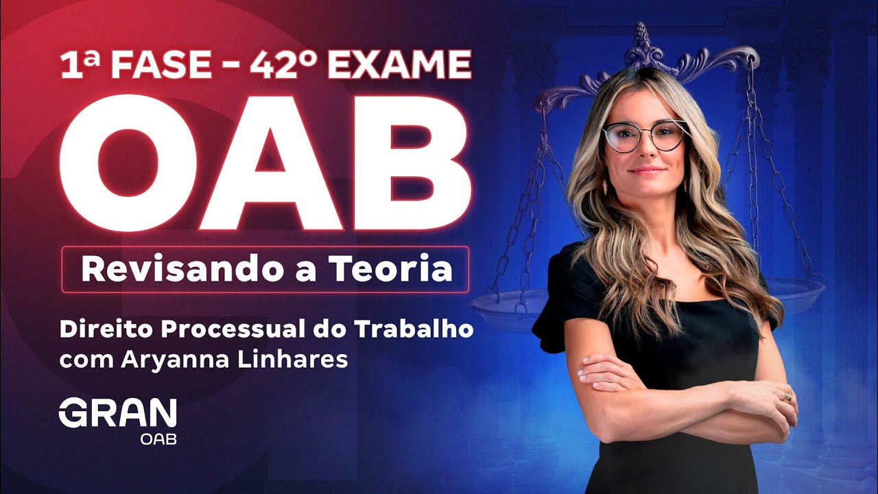 1ª fase do 42º Exame OAB: Revisando a Teoria em Direito Processual do Trabalho com Aryanna Linhares