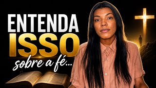 Você precisa aprender isso sobre a Fé! 