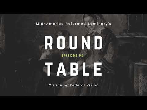 Round Table Ep. 92: Critiquing Federal Vision