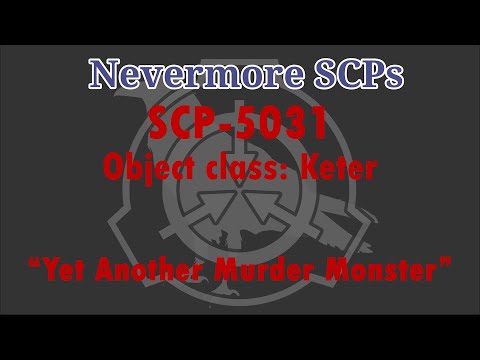 SCP-5031 - "Yet Another Murder Monster"