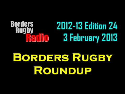 BORDERS RUGBY ROUNDUP SEASON 2012-13 - EDITION 24 - 3.2.13