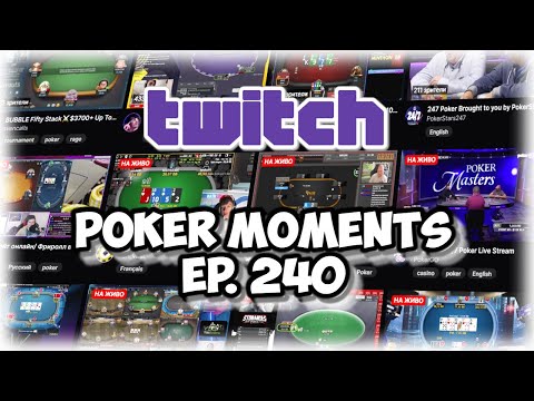 The Best Poker Moments From Twitch - Episode 240