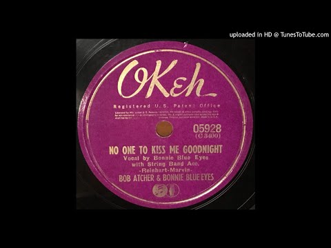 Bob Atcher and Bonnie Blue Eyes - No One To Kiss Me Goodnight - Okeh 05928