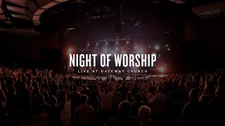 Night of Worship | Live at Gateway Church (February 28, 2021) | Gateway Worship