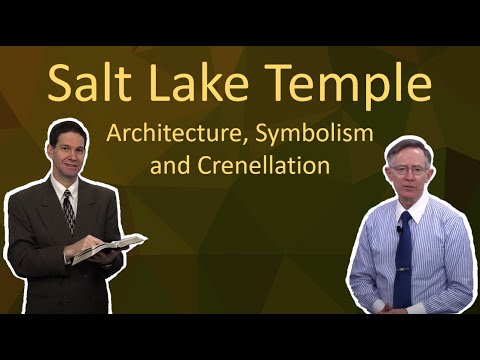 Salt Lake Temple Architecture, Symbolism and Crenellation