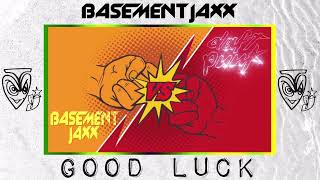 Basement Jaxx - Good Luck