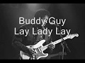 Buddy Guy-Lay Lady Lay (Feat  Anthony Hamilton & Robert Randolpf)