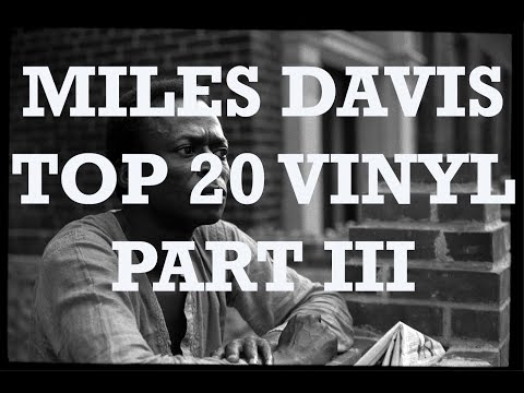 MILES DAVIS TOP 20 VINYL PART III (done and done)