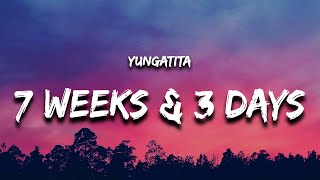 yungatita - 7 Weeks &amp; 3 Days (Lyrics)