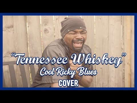 Tennessee Whiskey Official Music Video [Covered By: Cool Ricky Blues]