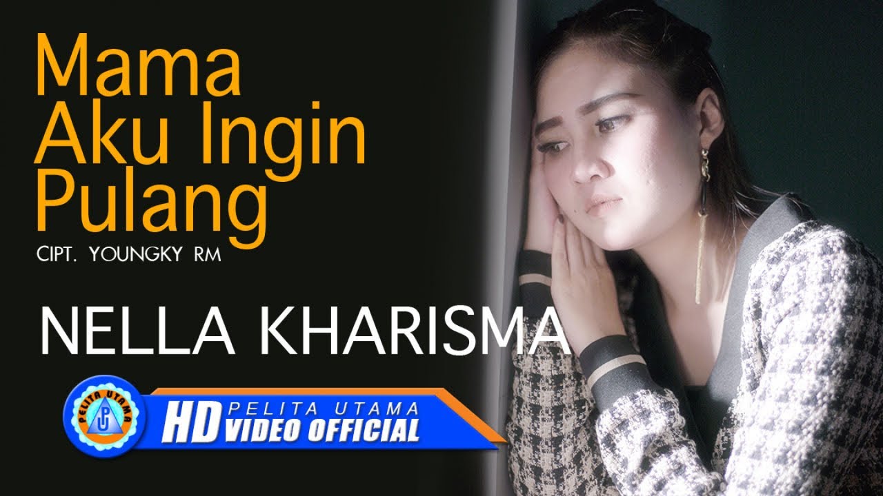 Nella Kharisma — Mama Aku Ingin Pulang