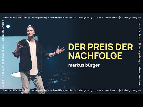 DER PREIS DER NACHFOLGE / Markus Bürger – Urban Life Church (21.11.2021)