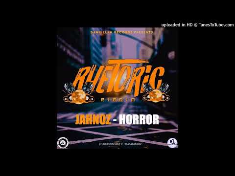 JAHNOZ - HORROR [Rhetoric Riddim Dankillah Records +263778909032]