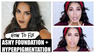 Fix Ashy foundation + Cover Hyper-pigmentation (not cakey)