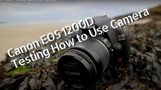 Canon EOS 1200D | Testing | How to Use Camera