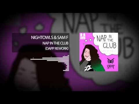 NIGHTOWLS & SAM F - Nap In The Club (Dapp Rework)