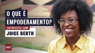 Joice Berth: "Ninguém se empodera individualmente se o grupo não estiver empoderado"