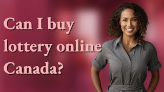 Can I buy lottery online Canada?